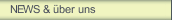 NEWS & &uuml;ber uns