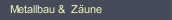 Metallbau &  Z&auml;une