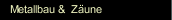 Metallbau &  Z&auml;une